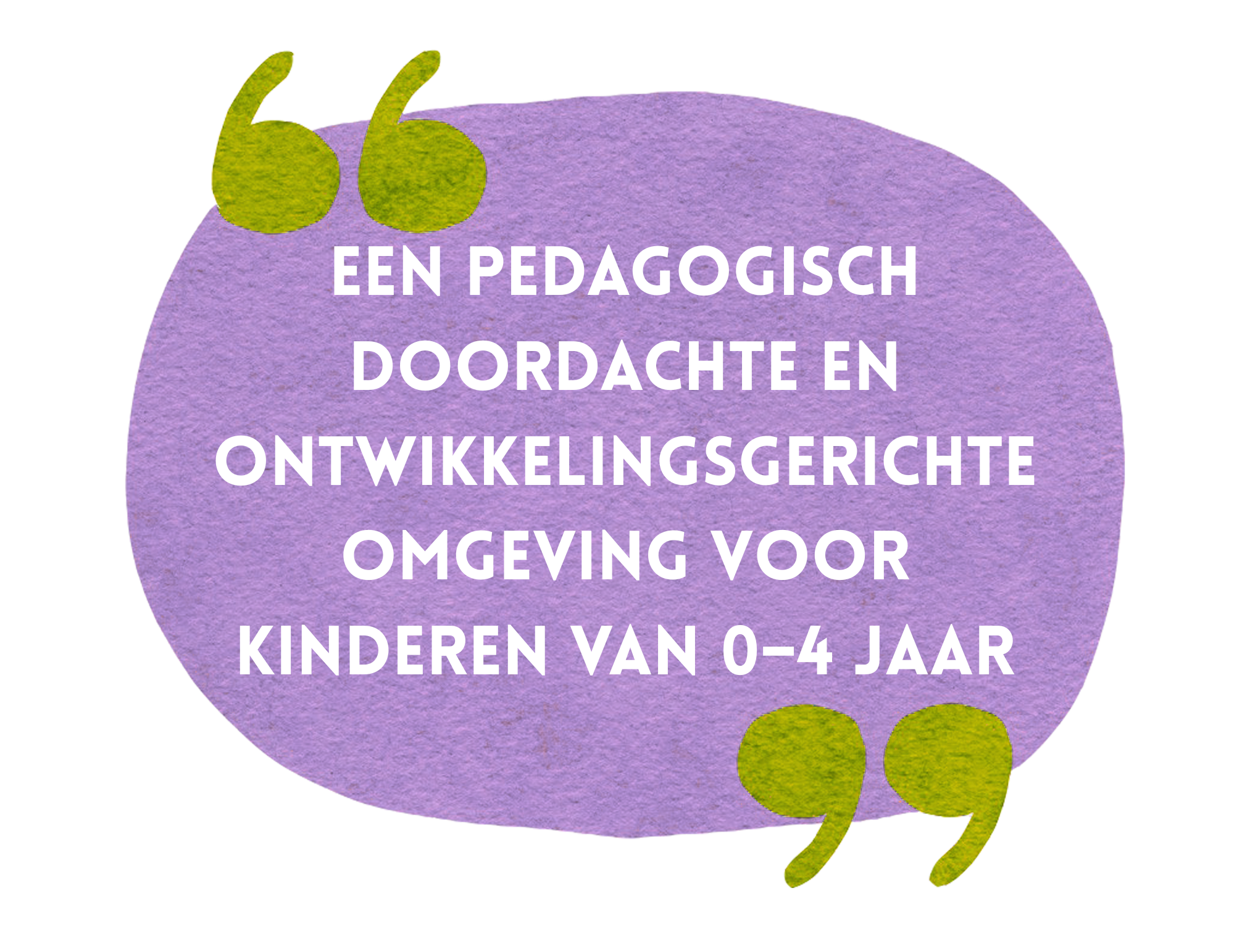 Een pedagogisch doordachte en ontwikkelingsgerichte omgeving voor kinderen van 0–4 jaar